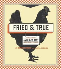 Fried & True by Lee Brian Schrager