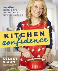 Kitchen Confidence by Kelsey Nixon