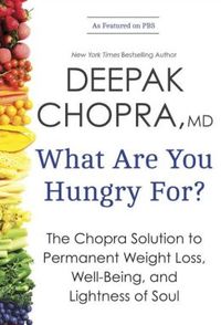 What Are You Hungry For? by Deepak Chopra