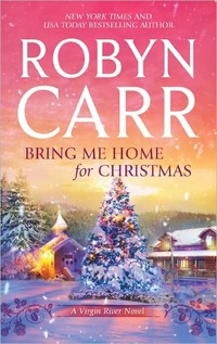 Bring Me Home For Christmas by Robyn Carr
