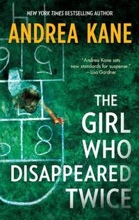 The Girl who Disappeared Twice by Andrea Kane