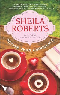 Excerpt of Better Than Chocolate by Sheila Roberts