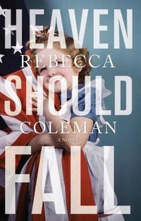 Heaven Should Fall by Rebecca Coleman