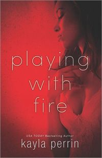 Playing With Fire by Kayla Perrin