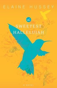 The Sweetest Hallelujah by Elaine Hussey