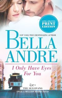 I Only Have Eyes For You by Bella Andre