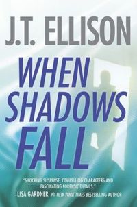 When Shadows Fall by J.T. Ellison