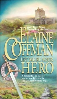 Let Me Be Your Hero by Elaine Coffman