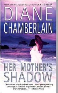 Her Mother's Shadow by Diane Chamberlain