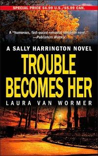 Trouble Becomes Her by Laura Van Wormer