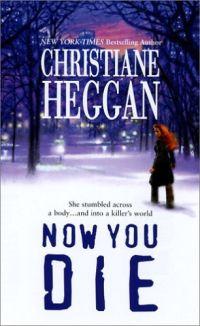 Now You Die by Christiane Heggan