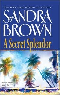 Excerpt of A Secret Splendor by Sandra Brown