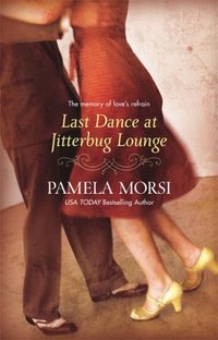 Last Dance At Jitterbug Lounge by Pamela Morsi
