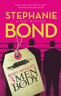 Body Movers: 3 Men And A Body by Stephanie Bond