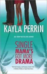 Single Mama's Got More Drama by Kayla Perrin