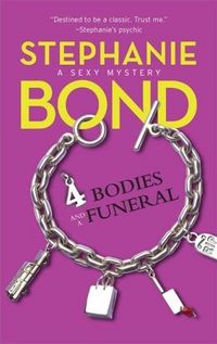 Excerpt of 4 Bodies And A Funeral by Stephanie Bond