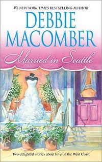 Married In Seattle by Debbie Macomber