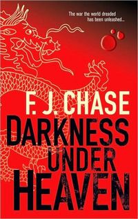 Darkness Under Heaven by F.J. Chase