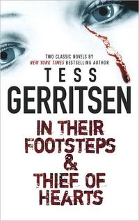 In Their Footsteps & Thief Of Hearts by Tess Gerritsen