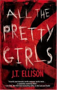 All The Pretty Girls by J.T. Ellison