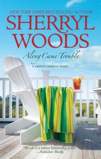 Along Came Trouble by Sherryl Woods