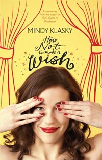 Excerpt of How Not To Make A Wish by Mindy Klasky