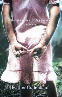 The Weight of Silence by Heather Gudenkauf
