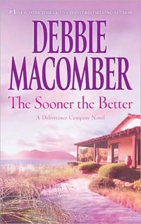 The Sooner The Better by Debbie Macomber