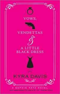 Vows, Vendettas and a Little Black Dress by Kyra Davis