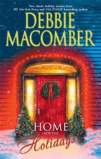 Excerpt of Home For The Holidays by Debbie Macomber