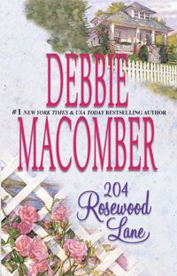 204 Rosewood Lane by Debbie Macomber