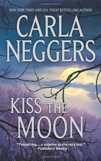 Kiss the Moon by Carla Neggers