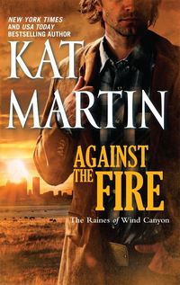 Excerpt of Against The Fire by Kat Martin