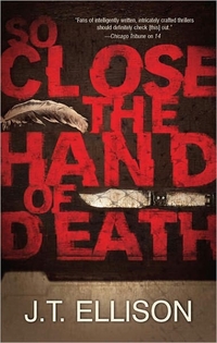 So Close The Hand Of Death by J.T. Ellison