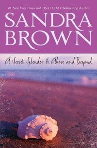 A Secret Splendor & Above and Beyond by Sandra Brown