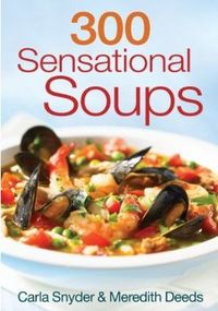 300 Sensational Soups by Carla Snyder