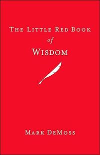 The Little Red Book Of Wisdom by Mark Demoss