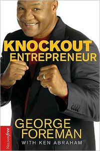 Knockout Entrepreneur by George Foreman