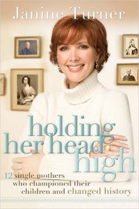 Holding Her Head High by Janine Turner