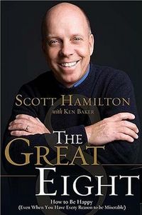 The Great Eight: How to Be Happy by Scott Hamilton