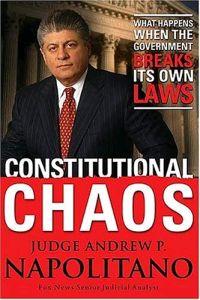 Constitutional Chaos by Andrew P. Napolitano