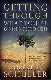 Getting Through What You're Going Through by Robert A. Schuller