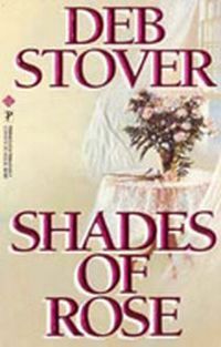 Shades Of Rose by Deb Stover