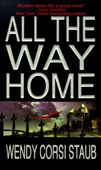 All the Way Home by Wendy Corsi Staub