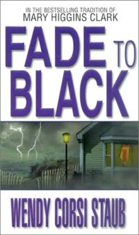 Fade to Black by Wendy Corsi Staub