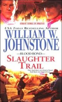 Blood Bond: Slaughter Trail by William W. Johnstone