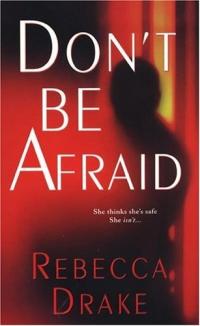 Don't Be Afraid by Rebecca Drake