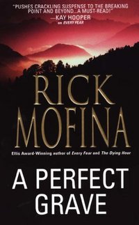 A Perfect Grave by Rick Mofina