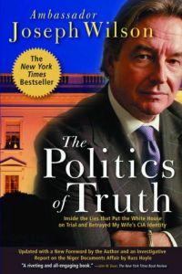 The Politics of Truth: A Diplomat's Memoir: Inside the Lies that Led to War by Joe Wilson