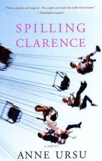 Spilling Clarence by Anne Ursu